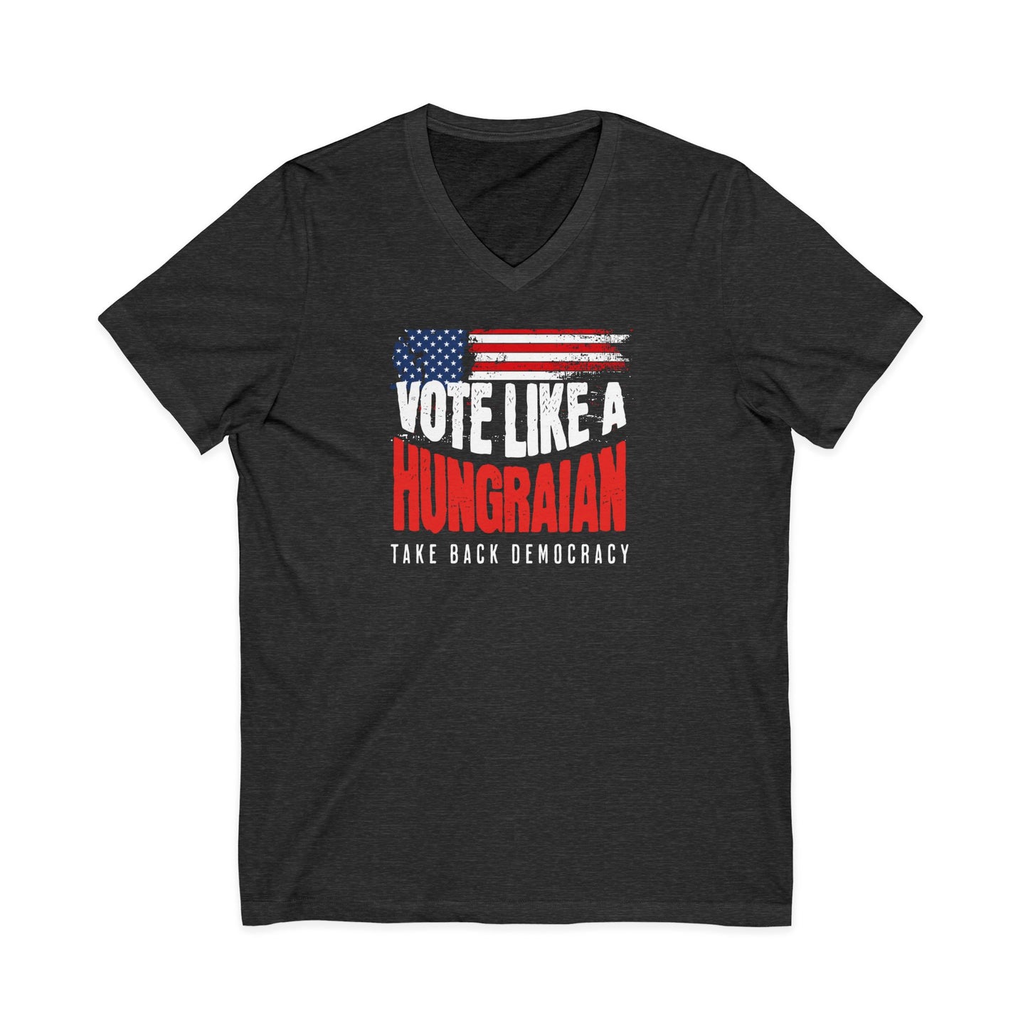Vote Like a Hungarian Take Democracy back V-Neck Tee