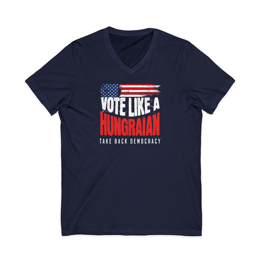 Vote Like a Hungarian Take  Democracy back V-Neck Tee