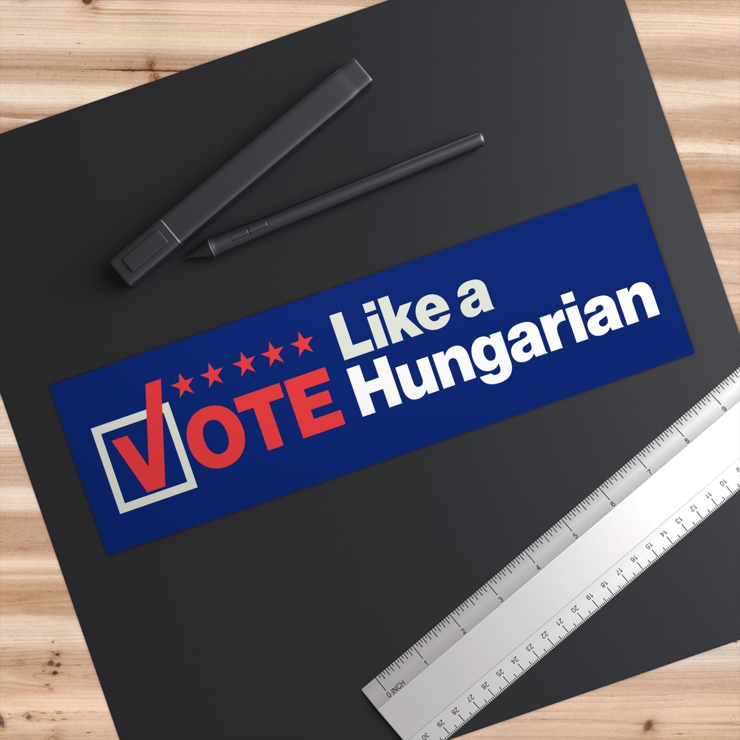 Vote Like a Hungarian Bumper Sticker — Patriotic Political Car Decal