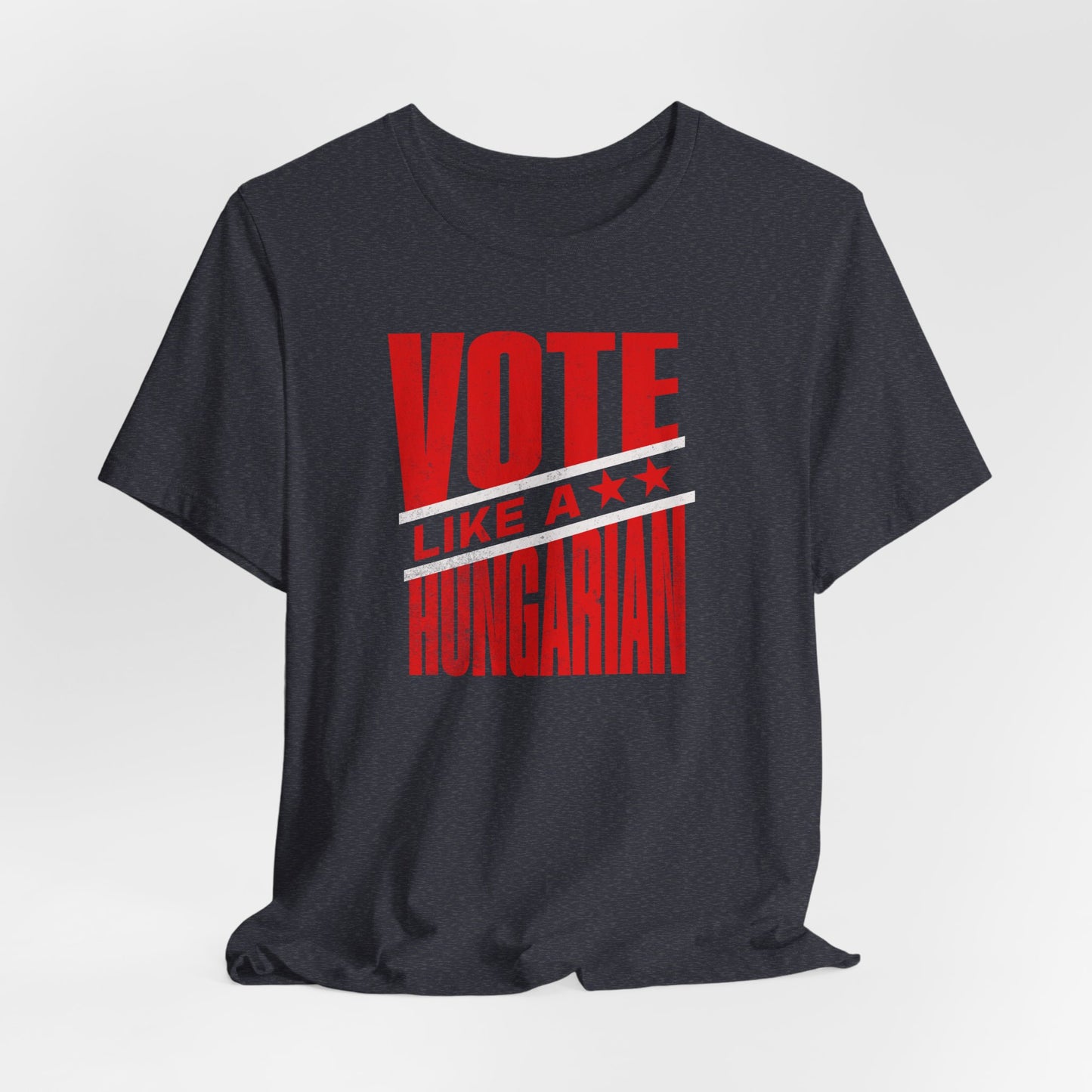 Vote Like a Hungarian T‑Shirt — Patriotic Hungary Voting Tee