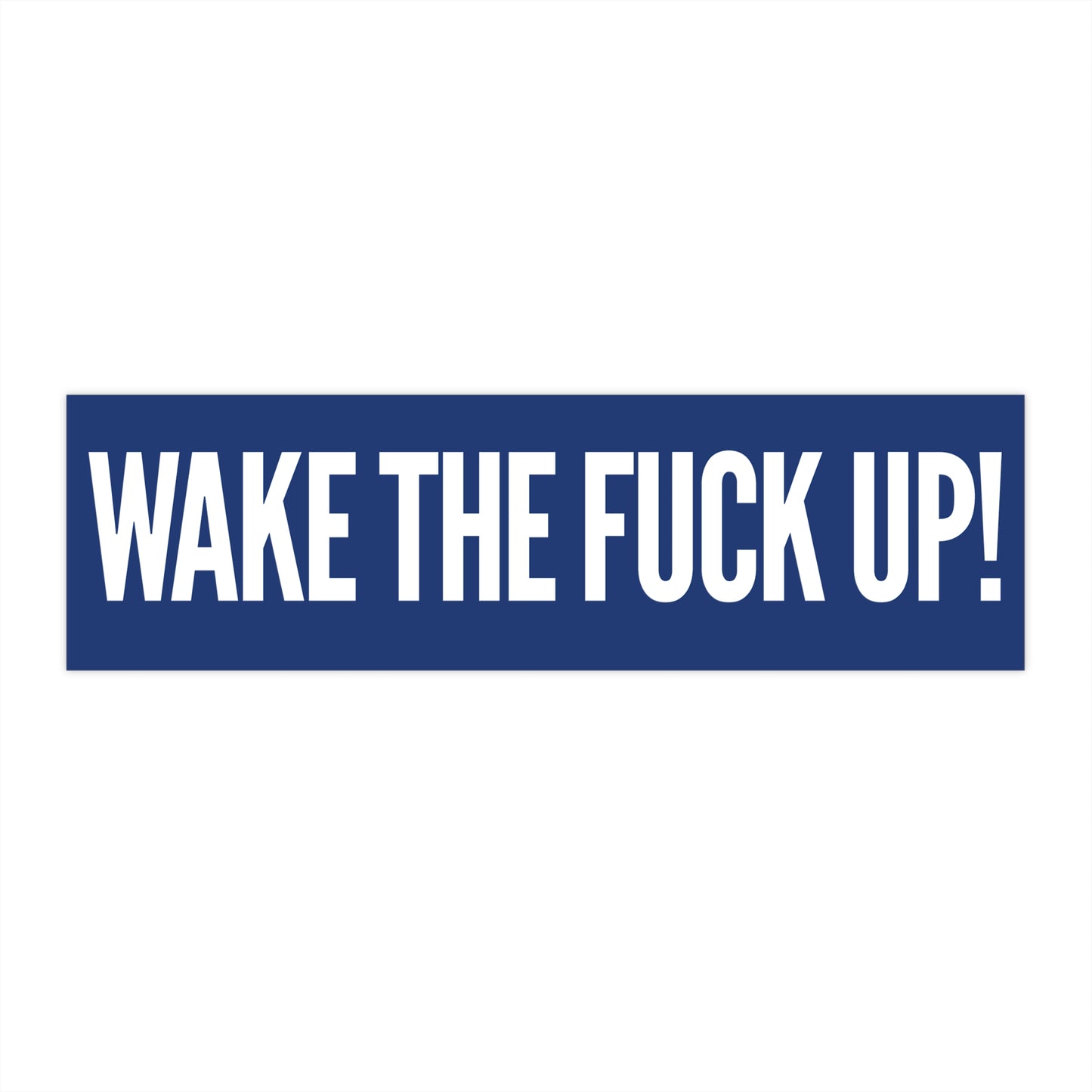 Bold Wake the F**k Up Bumper Stickers - Car Decals, Motivational Stickers, Unique Gifts, Home Decor, Gifts for Friends