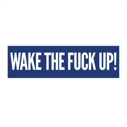 Bold Wake the F**k Up Bumper Stickers - Car Decals, Motivational Stickers, Unique Gifts, Home Decor, Gifts for Friends