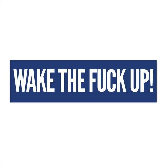 Bold Wake the F**k Up Bumper Stickers - Car Decals, Motivational Stickers, Unique Gifts, Home Decor, Gifts for Friends