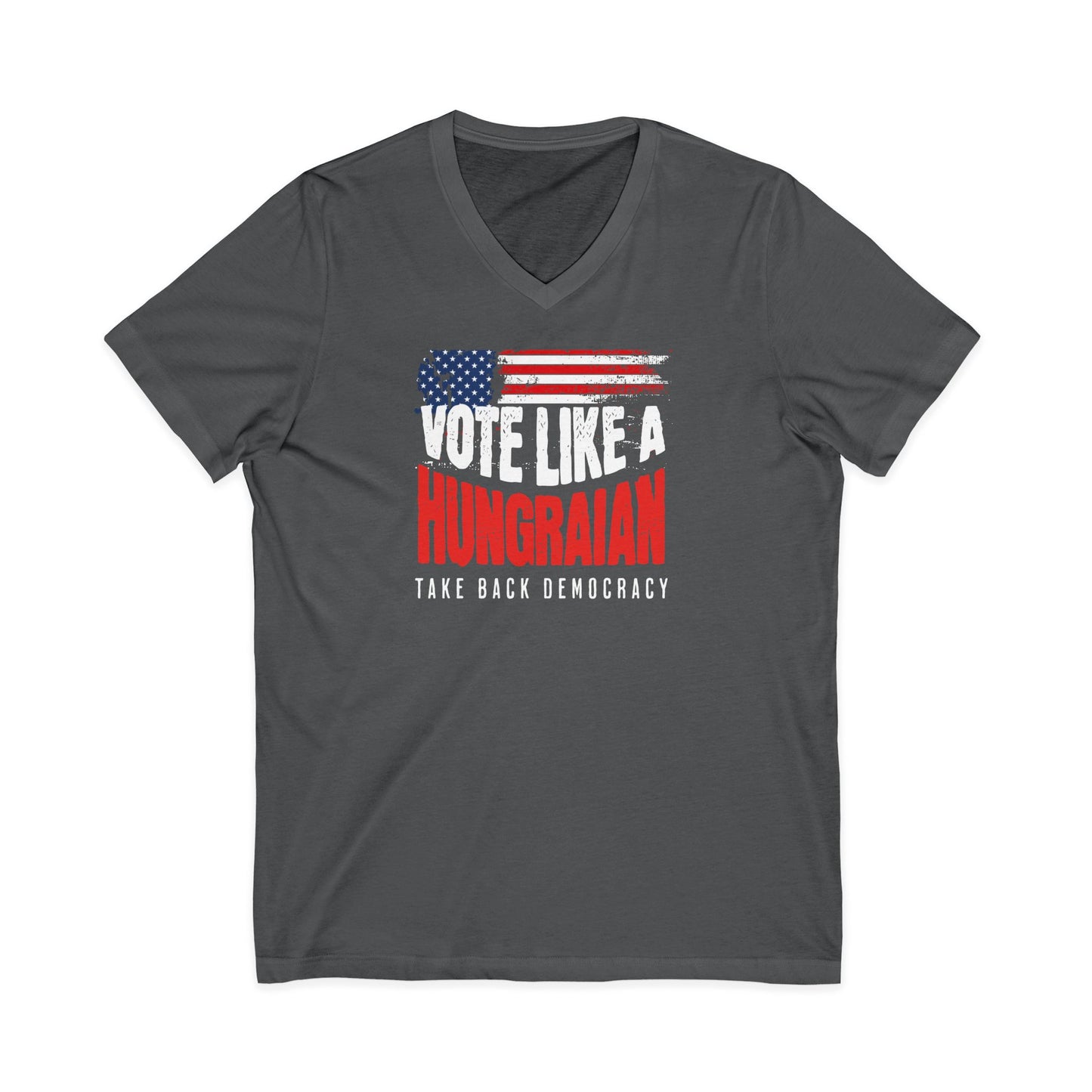 Vote Like a Hungarian Take  Democracy back V-Neck Tee