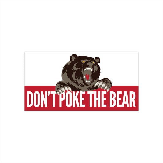 Don't Poke the Bear Bumper Stickers - Car Decals, Motivational Stickers, Unique Gifts, Home Decor, Gifts for Californians